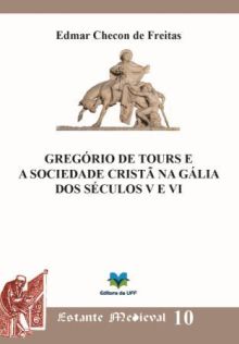 "Gregório de Tours e a sociedade critã na Gália dos séculos V e VI"
