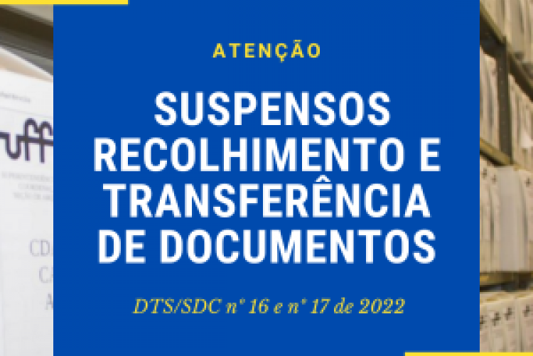 informe com fundo azul que diz: atenção suspensos recolhimento e transferência de documentos DTS SDC nº 16 e nº 17 de 2022