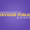 Texto em fundo roxo: Homenagem ao Dia do(a) Servidor(a) Público(a) - 28 de outubro