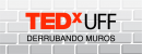 TEDxUFF - Derrubando muros