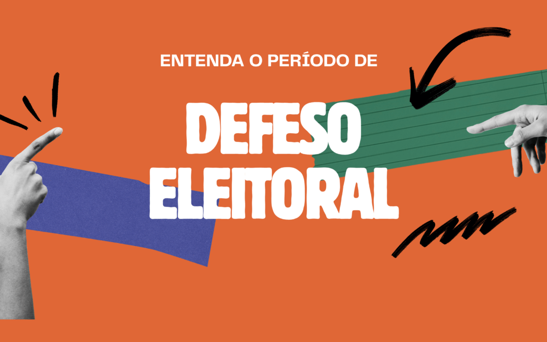 Orientações sobre o período de defeso eleitoral
